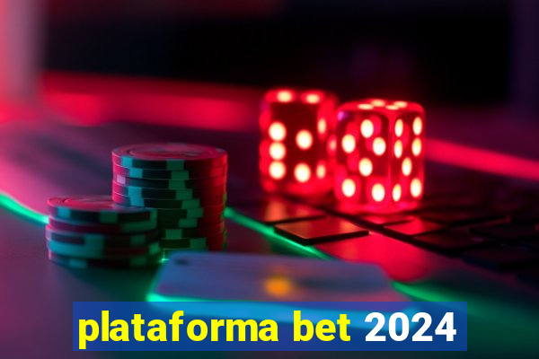 plataforma bet 2024